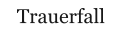 Trauerfall